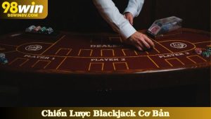 Chiến Lược Blackjack Cơ Bản