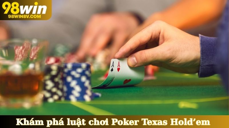 Khám phá luật chơi Poker Texas Hold’em