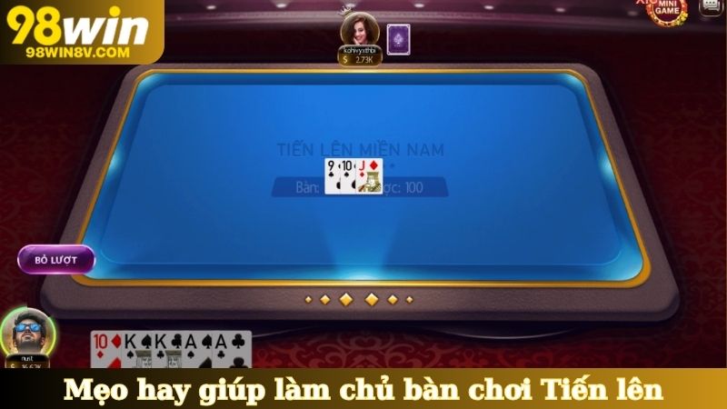 Mẹo hay giúp làm chủ bàn chơi Tiến lên